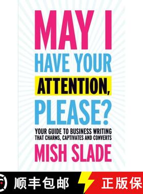 预订 May I Have Your Attention, Please? Your Guide to Business Writing That Charms, Captivates and Co... [9780993497216]