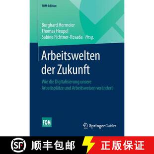 【3-4周达】Arbeitswelten der Zukunft : Wie die Digitalisierung unsere Arbeitsplätze und Arbeitsweise... [9783658233969]