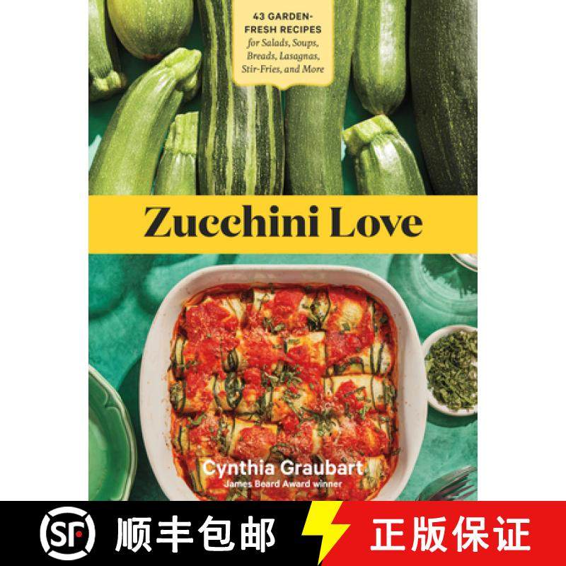 【3-4周达】Zucchini Love: 43 Garden-Fresh Recipes for Salads, Soups, Breads, Lasagnas, Stir-Fries, an... [9781635866155]