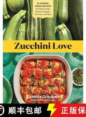 【3-4周达】Zucchini Love: 43 Garden-Fresh Recipes for Salads, Soups, Breads, Lasagnas, Stir-Fries, an... [9781635866155]