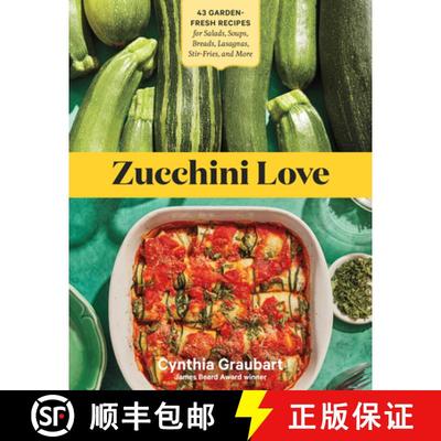【3-4周达】Zucchini Love: 43 Garden-Fresh Recipes for Salads, Soups, Breads, Lasagnas, Stir-Fries, an... [9781635866155]