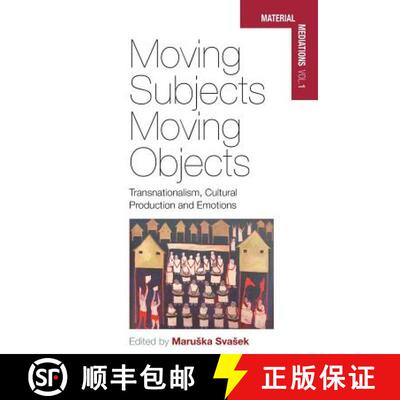 【3-4周达】Moving Subjects, Moving Objects: Transnationalism, Cultural Production and Emotions [9781782385127]