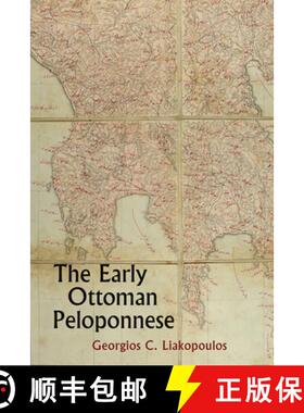 预订 Early Ottoman Peloponnese - A Study in the Light of an Annotated Editio Princeps of the TT10-1/1... [9781909942325]
