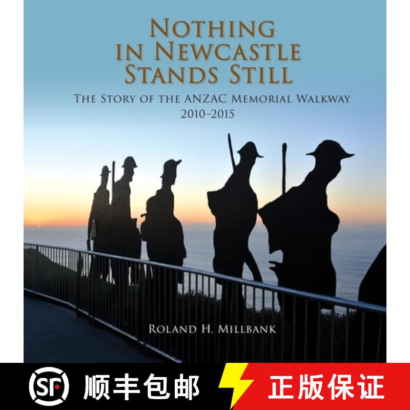【2-3周达】Nothing in Newcastle Stands Still: The Story of the ANZAC Memorial Walkway 2010-2015. [9780648554073]