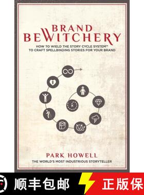 预订 Brand Bewitchery: How to Wield the Story Cycle System to Craft Spellbinding Stories for Your Brand [9781734308112]