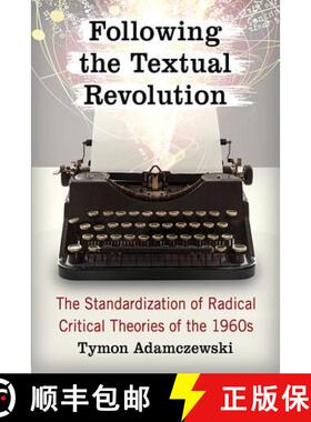 【3-4周达】Following the Textual Revolution : The Standardization of Radical Critical Theories of the... [9781476665788]