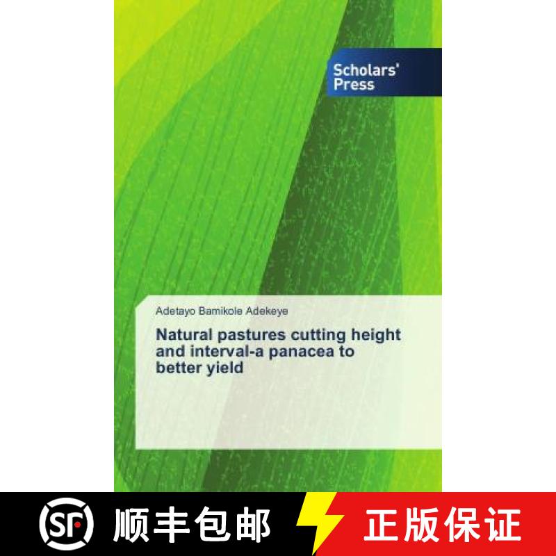 预订 Natural pastures cutting height and interval-a panacea to better yield [9786202312264]