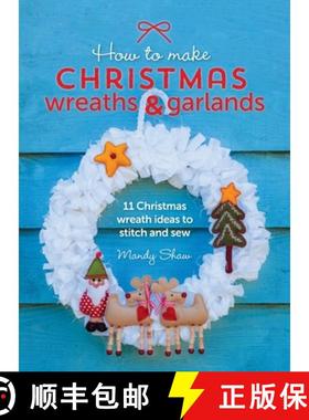 【3-4周达】How to Make Christmas Wreaths and Garlands: 11 Christmas Wreath Ideas to Stitch and Sew [9781446311202]