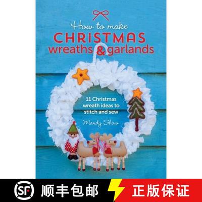 【3-4周达】How to Make Christmas Wreaths and Garlands: 11 Christmas Wreath Ideas to Stitch and Sew [9781446311202]