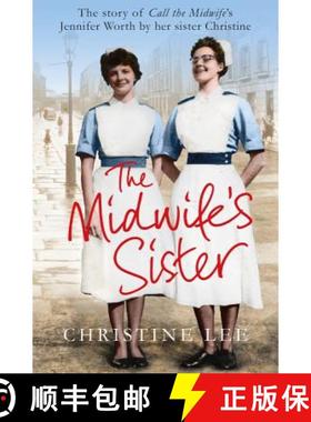 【3-4周达】The Midwife's Sister: The Story of Call The Midwife's Jennifer Worth by her sister Christine [9781447282648]