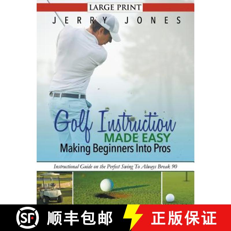 【3-4周达】Golf Instruction Made Easy: Making Beginners Into Pros (LARGE PRINT): Instructional Guide ... [9781680329179]