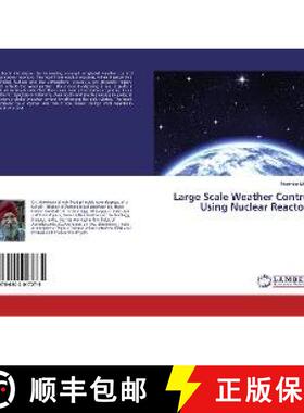 预订 Large Scale Weather Control Using Nuclear Reactors [9786202017275]