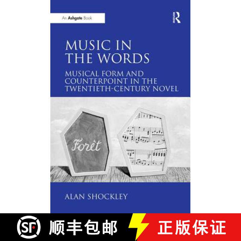 【3-4周达】Music in the Words: Musical Form and Counterpoint in the Twentieth-Century Novel: Musical ... [9780754661993]
