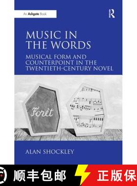 【3-4周达】Music in the Words: Musical Form and Counterpoint in the Twentieth-Century Novel: Musical ... [9780754661993]