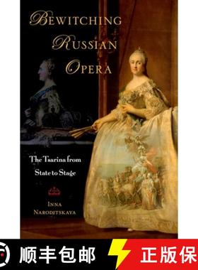 【3-4周达】Bewitching Russian Opera: The Tsarina from State to Stage [9780190931858]