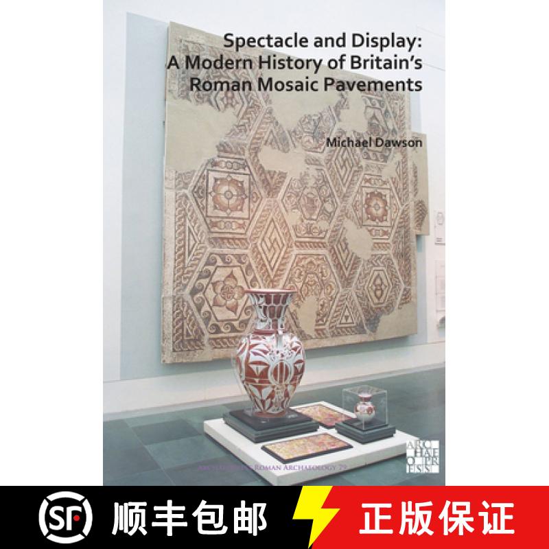 【2-3周达】Spectacle and Display: A Modern History of Britain's Roman Mosaic Pavements [9781789698312]
