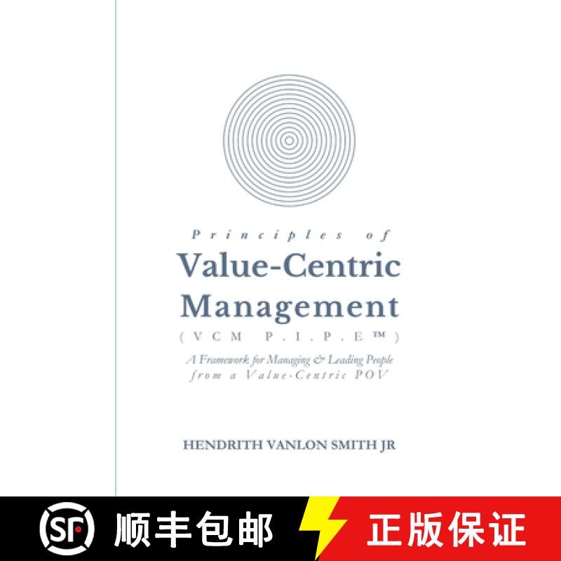 【2-3周达】Principles of Value-Centric Management (VCM P.I.P.E(TM)): A framework for Managing & Leadi... [9781300987512]