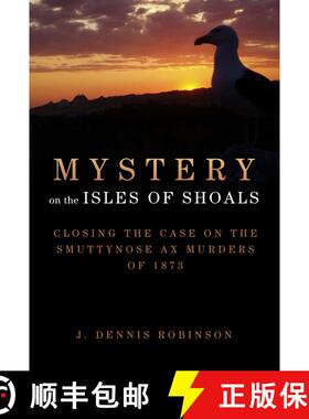 【3-4周达】Mystery on the Isles of Shoals: Closing the Case on the Smuttynose Ax Murders of 1873 [9781629145785]