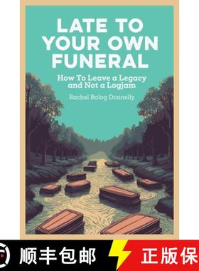 【3-4周达】Late To Your Own Funeral: How To Leave a Legacy and Not a Logjam [9798992512700]