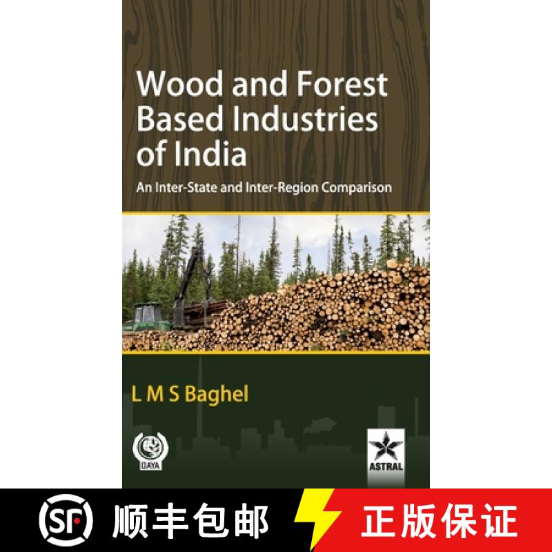 【2-3周达】Wood and Forest Based Industries of India: An Inter-State and Inter-Region Comparison [9789390384747]