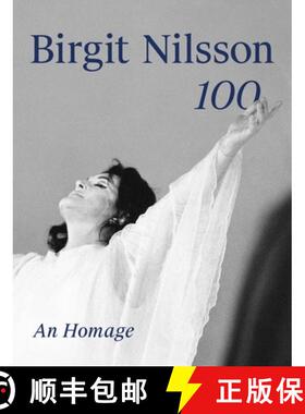 【3-4周达】Birgit Nilsson: 100: An Homage [9783903153929]