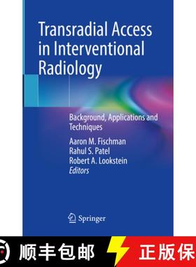 【3-4周达】Transradial Access in Interventional Radiology: Background, Applications and Techniques [9783030816773]