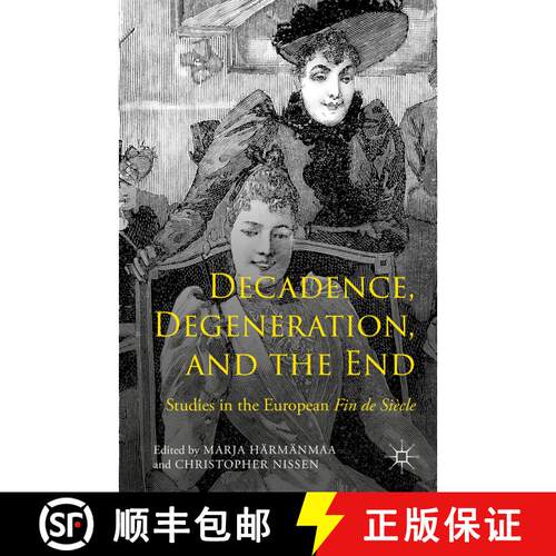 【3-4周达】精装 Decadence, Degeneration, and the End: Studies in the European Fin de Siècle [9781137470881]