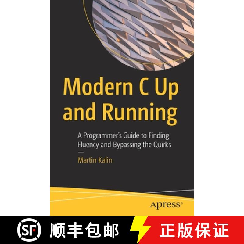 【4周达】Modern C Up and Running : A Programmer's Guide to Finding Fluency and Bypassing the Quirks [9781484286753]