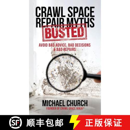 【3-4周达】Crawl Space Repair Myths-Busted: Avoid Bad Advice, Bad Decisions & Bad Repairs [9798887590820]