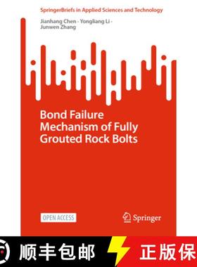 【3-4周达】Bond Failure Mechanism of Fully Grouted Rock Bolts [9789819905003]