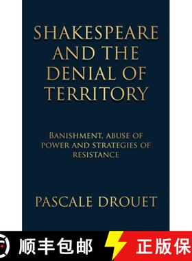 【3-4周达】Shakespeare and the denial of territory : Banishment, abuse of power and strategies of res... [9781526144041]