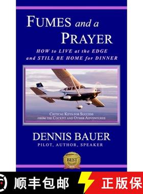 【3-4周达】Fumes and a Prayer: How to Live at the Edge and Still Be Home for Dinner [9780615439426]