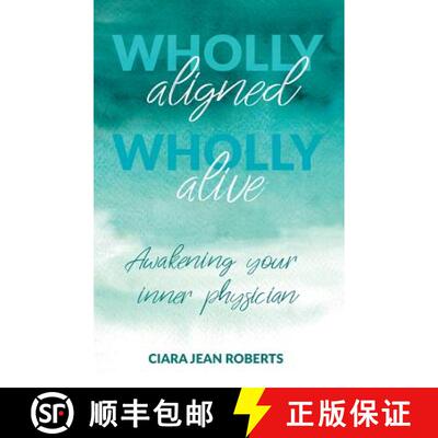 【3-4周达】Wholly Aligned, Wholly Alive: Awakening your inner physician [9781912635962]