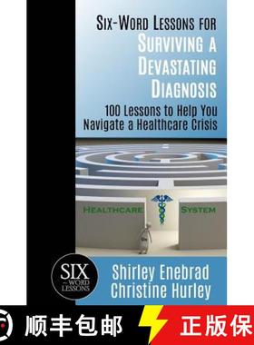【3-4周达】Six-Word Lessons for Surviving a Devastating Diagnosis: 100 Lessons to Help You Nagivate a... [9781933750552]