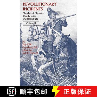 【3-4周达】Revolutionary Incidents: Sketches of Character, Chiefly in the Old North State, Volume II [9780984490004]