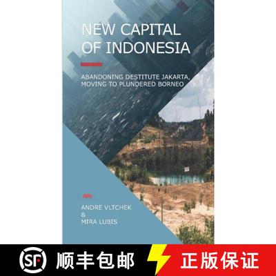 【3-4周达】New Capital of Indonesia: Abandoning Destitute Jakarta, Moving to Plundered Borneo [9786025095498]