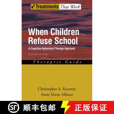 【3-4周达】When Children Refuse School: A Cognitive-Behavioral Therapy Approach, Therapist Guide [9780195308303]
