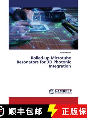 预订 Rolled-up Microtube Resonators for 3D Photonic Integration [9786200282743]
