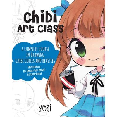 【4周达】Chibi Art Class: A Complete Course in Drawing Chibi Cuties and Beasties - Includes 19 Step-B... [9781631065835]