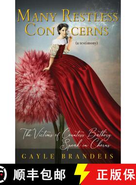 预订 Many Restless Concerns: The Victims of Countess Bathory Speak in Chorus [9781625570123]