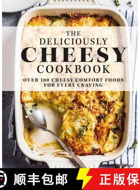 【3-4周达】The Deliciously Cheesy Cookbook: Over 100 Cheesy Comfort Foods for Every Craving [9781646431885]