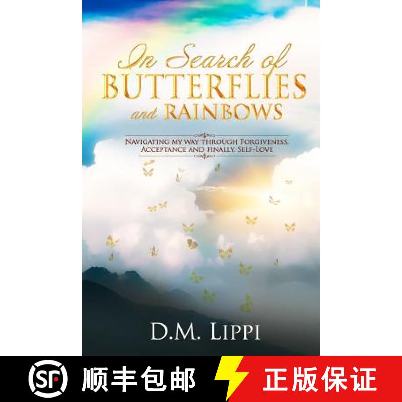 【3-4周达】In Search of BUTTERFLIES and RAINBOWS: Navigating my way through Forgiveness, Acceptance, ... [9780692797143]