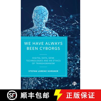 【2-3周达】We Have Always Been Cyborgs: Digital Data, Gene Technologies, and an Ethics of Transhumanism [9781529219210]
