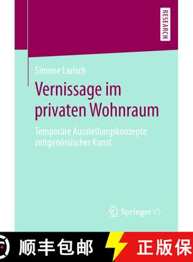 【3-4周达】Vernissage im privaten Wohnraum : Temporäre Ausstellungskonzepte zeitgenössischer Kunst [9783658286279]