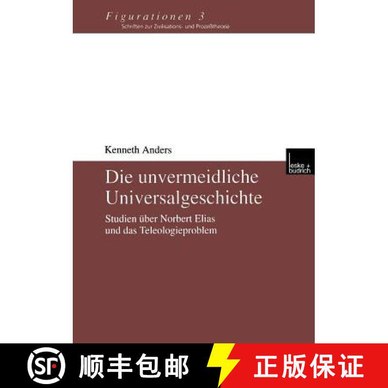 【3-4周达】Die Unvermeidliche Universalgeschichte : Studien  ber Norbert Elias Und Das Teleologieproblem [9783810028327]
