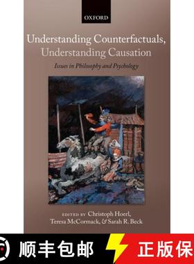 【3-4周达】Understanding Counterfactuals, Understanding Causation: Issues in Philosophy and Psychology [9780199590698]