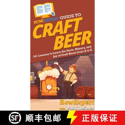 【3-4周达】精装 HowExpert Guide to Craft Beer: 101 Lessons to Learn the Facts, History, and Joy of Cr... [9781648915000]