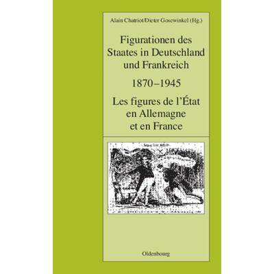 预订 Figurationen Des Staates in Deutschland Und Frankreich 1870-1945. Les Figures de L'Etat En Allem... [9783486576719]