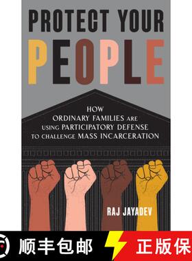 【3-4周达】Protect Your People : How Ordinary Families Are Using Participatory Defense to Challenge M... [9781620977002]