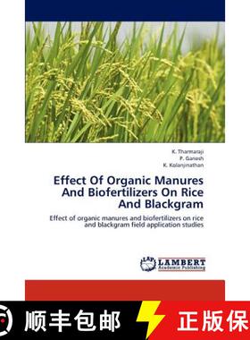 预订 Effect Of Organic Manures And Biofertilizers On Rice And Blackgram [9783659222320]